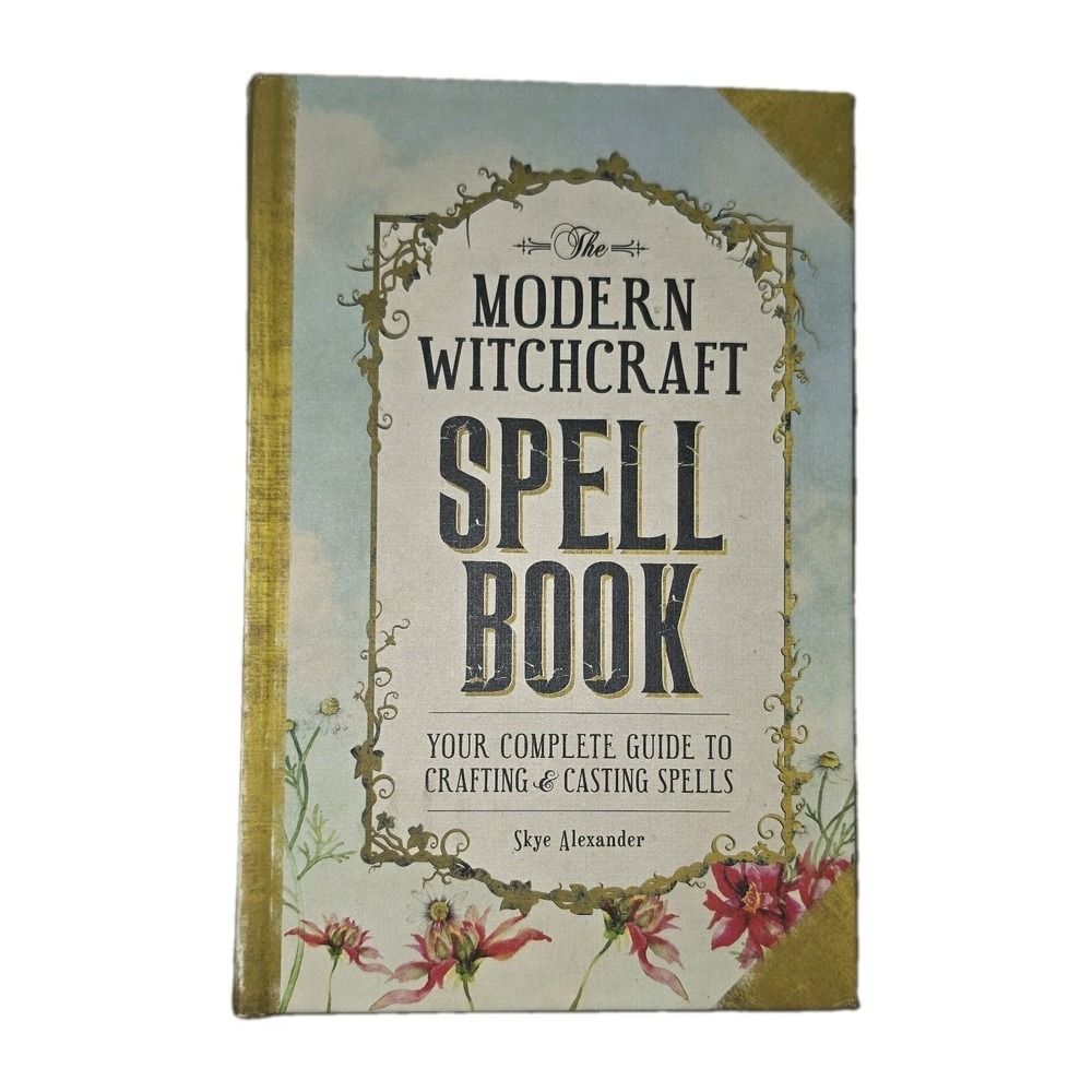 Modern Witchcraft Spell Book : Your Complete Guide to Crafting and Casting...